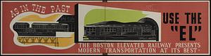 As in the past, use the "El." The Boston Elevated Railway presents modern transportation at its best