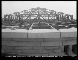 Distribution Department, Southern Extra High Service Bellevue Reservoir, structural steel for roof of masonry tower, Bellevue Hill, West Roxbury, Mass., Nov. 1, 1915