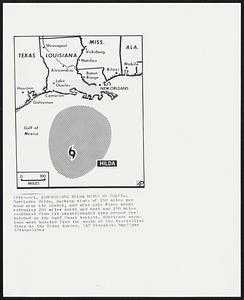 Hurricane Hilda Moves on Coast-- Hurricane Hilda, packing winds of 150 miles per hour near its center, and with gale force winds extending 200 miles north and east and 100 miles southwest from its center(shaded area around eye) marched on the Gulf Coast tonight. Hurricane warnings were hoisted from the mouth of the Mississippi River to the Texas border.