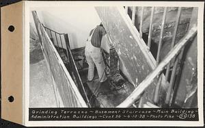 Contract No. 56, Administration Buildings, Main Dam, Belchertown, grinding terrazzo, basement staircase, Main Building, Belchertown, Mass., Jun. 10, 1938