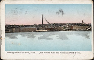 Greetings from Fall River, Mass. Iron Works Mills and American Print Mills