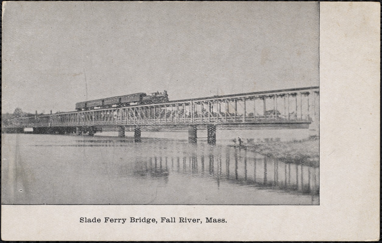 Slade Ferry Bridge, Fall River, Mass.