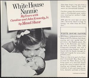 White House nannie, my years with Caroline and John Kennedy Jr. by Maud Shaw