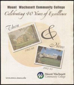 Mount Wachusett Community College : celebrating 40 years of excellence then & now : 1962-62, 2002-03