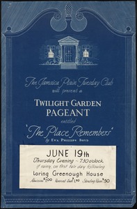 The Jamaica Plain Tuesday Club will present a twilight garden pageant entitled "The Place Remembers".