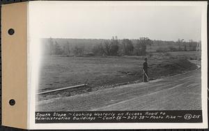 Contract No. 56, Administration Buildings, Main Dam, Belchertown, south slope, looking westerly on access road to administration buildings, Belchertown, Mass., Sep. 29, 1938