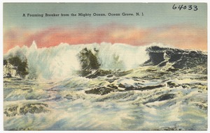 A foaming breaker from the mighty ocean, Ocean Grove, N. J.