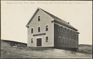 Village Hall, North Truro, Mass. First landing place of the Pilgrims. Nov. 11, 1620, O. S.