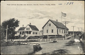 Post Office Square and School House, North Truro, Mass.
