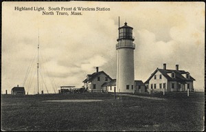 Highland Light, South Front & Wireless Station, North Truro, Mass.