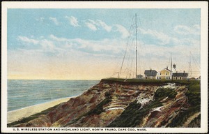 U.S. Wireless Station and Highland Light, North Truro, Cape Cod, Mass.