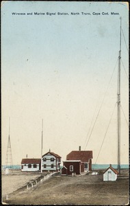 Wireless and marine signal station, North Truro, Cape Cod, Mass.