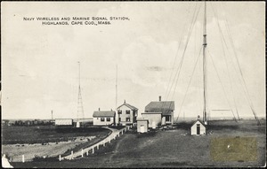 Navy wireless and marine signal station, Highlands, Cape Cod, Mass.