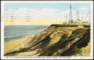 U. S. Wireless Station and Highland Light, North Truro, Cape Cod, Mass.