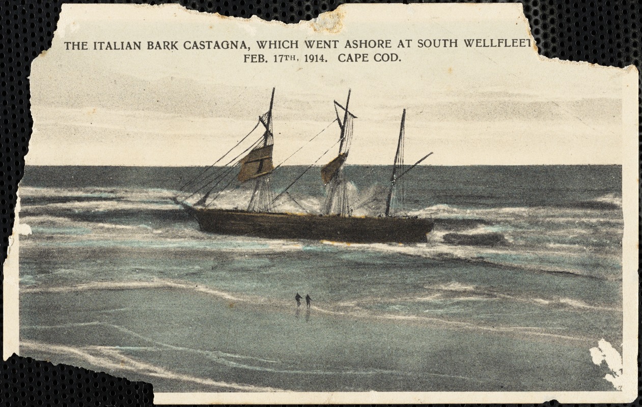 The Italian bark Castagna, which went ashore at South Wellfleet, Feb. 17th, 1914, Cape Cod