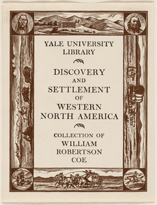 Yale University Library, Discovery and settlement of western North America. Collection of William Robertson Coe.