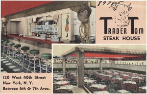 Trader Tom Steak House, 128 West 48th Street, New York, N. Y., between 6th & 7th Aves.