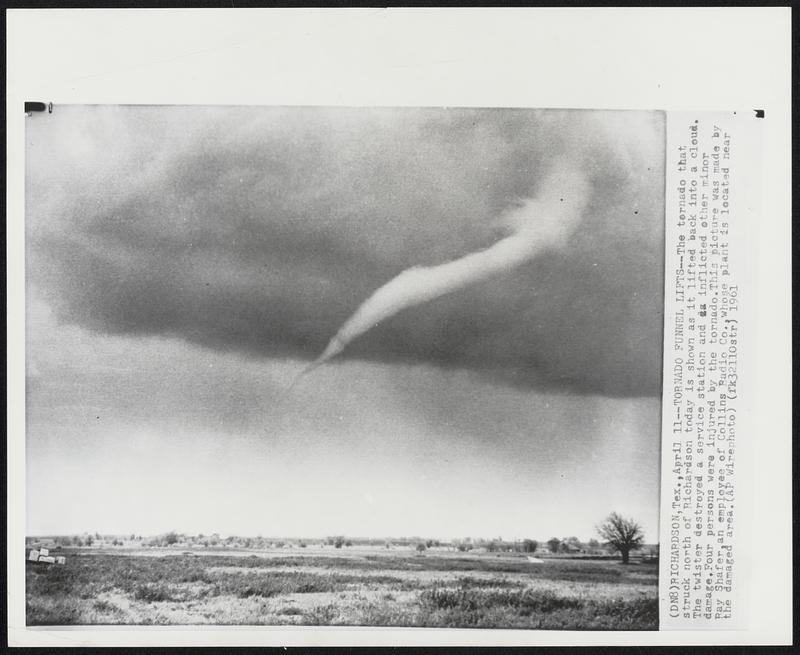 Richardson, Tex. - Tornado Funnel Lifts - The tornado that struck north of Richardson today is shown as it lifted back into a cloud. The twister destroyed a service station and inflicted other minor damage. Four persons were injured by the tornado. This picture was made by Ray Shafer, an employee of Collins Radio Co., whose plant is located near the damaged area.