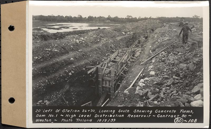 Contract No. 80, High Level Distribution Reservoir, Weston, 20 feet left of Sta. 26+90, looking south showing concrete forms, dam 1, high level distribution reservoir, Weston, Mass., Oct. 2, 1939