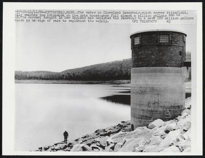 The water in Cleveland Reservoir, which serves Pittsfield, [usu]ally reaches the brickwork on the gate house; when full almost a billion gallons can be [illegible]ed. The current drought in New England has depleted the reservoir to a mere 180 million gallons [illegible] there is no sign of rain to replenish the supply.