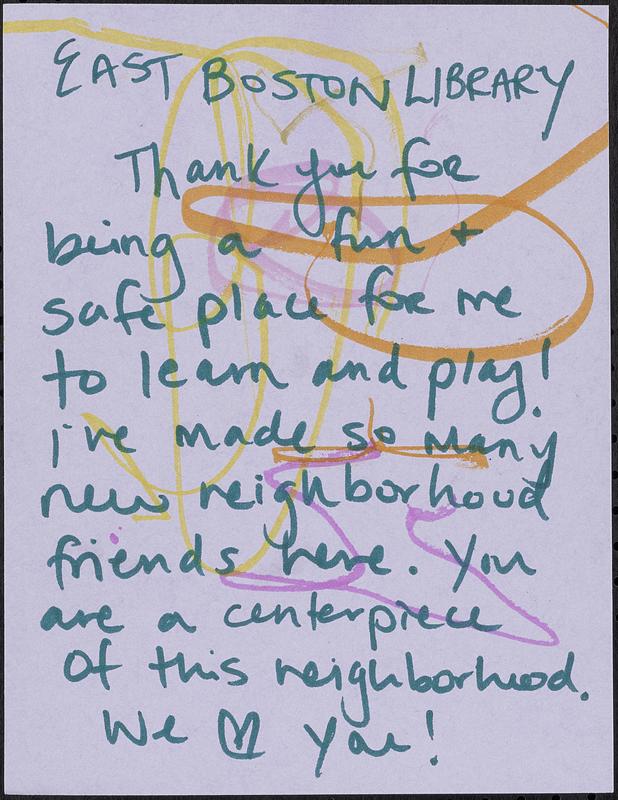 East Boston Library, thank you for being a fun + safe place for me to learn and play! I've made so many new neighborhood friends here. You are a centerpiece of this neighborhood. We [heart] you!