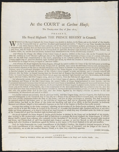 At the Court at Carlton House, The Twenty-third Day of June 1812. Present, His Royal Highness The Prince Regent in Council