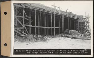 Contract No. 56, Administration Buildings, Main Dam, Belchertown, hangar door framework from outside, Belchertown, Mass., Jul.11, 1938