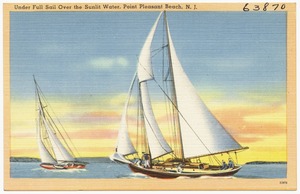 Under full sail over the sunlit water, Point Pleasant Beach, N. J.