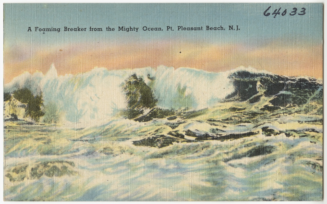 A foaming breaker from the mighty ocean, Pt. Pleasant Beach, N. J ...