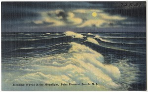 Breaking waves in the moonlight, Point Pleasant  Beach, N. J.