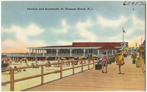 Pavilion and boardwalk, Pt., Pleasant Beach, N. J.
