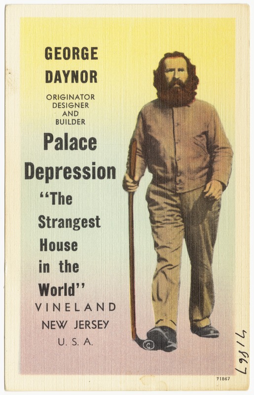 George Daynor, originator designer and builder, Palace Depression, "The Strangest House in the World", Vineland, New Jersey, U. S. A.