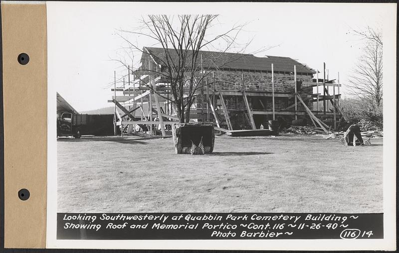 Contract No. 116, Quabbin Park Cemetery Building, Ware, looking southwesterly at Quabbin Park Cemetery building, showing roof and memorial portico, Ware, Mass., Nov. 26, 1940