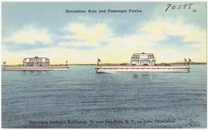 Streamline Auto and Passenger Ferries, operating between Burlington, Vt. and Port Kent, N.Y., on Lake Champlain