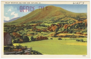 Valley Mountain and Farm View, Rutland, Vt.