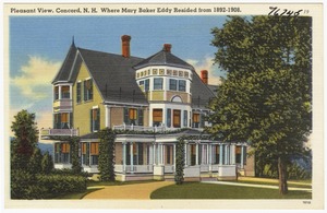 Pleasant View, Concord, N. H.,  where Mary Baker Eddy Resided from 1892-1908.