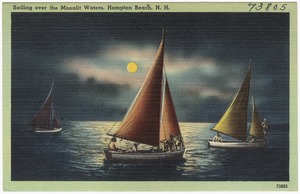 Sailing over the Moonlit Waters, Hampton Beach, N.H.