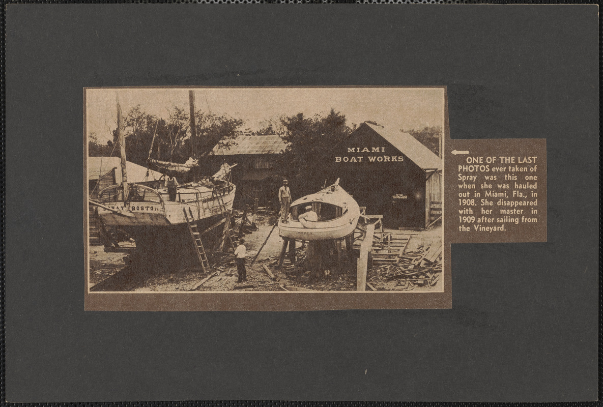 One of the last photos ever taken of the Spray was this one when she was hauled out in Miami, Fla., in 1908