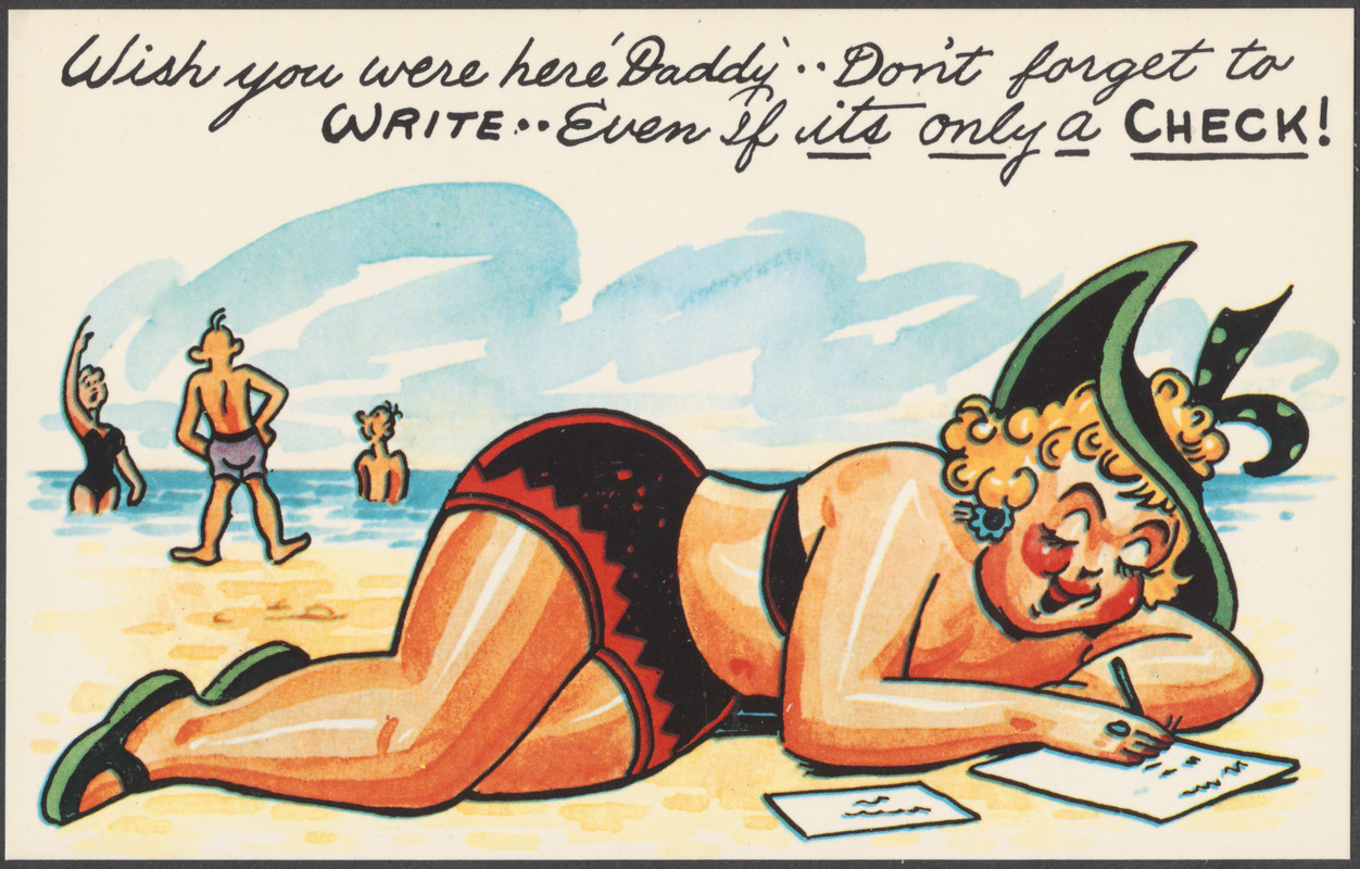 Wish you were here 'Daddy'.. Don't forget to write.. even if its only a check