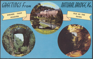 Greetings from Natural Bridge, Va. Higher than Niagara, old as the dawn