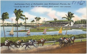 Gulfstream Park, at Hallandale, near Hollywood Florida, the "track by the sea". One of the nation's most scenic race courses.