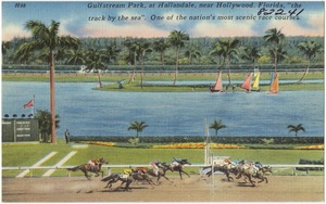Gulfstream Park, at Hallandale, near Hollywood Florida, the "track by the sea". One of the nation's most scenic race courses.