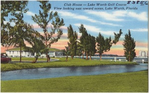 Club house- Lake Worth Golf Course, view looking east toward ocean, Lake Worth, Florida