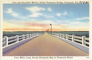 Two and one-half million dollar Pensacola Bridge, Pensacola, Florida. Four miles long across Pensacola Bay to Pensacola Beach