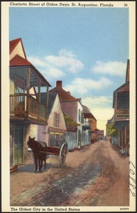 Charlotte Street of olden days, St. Augustine, Florida, the oldest city in the United States