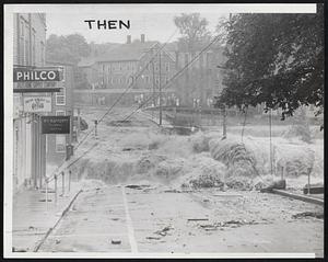 Then and Now- Photo at left shows the fury of the flooding Quinebaug River in Putnam, Conn., Aug. 19, as it swept over one of the five bridges in the small mill town. Photo at right shows same scene.