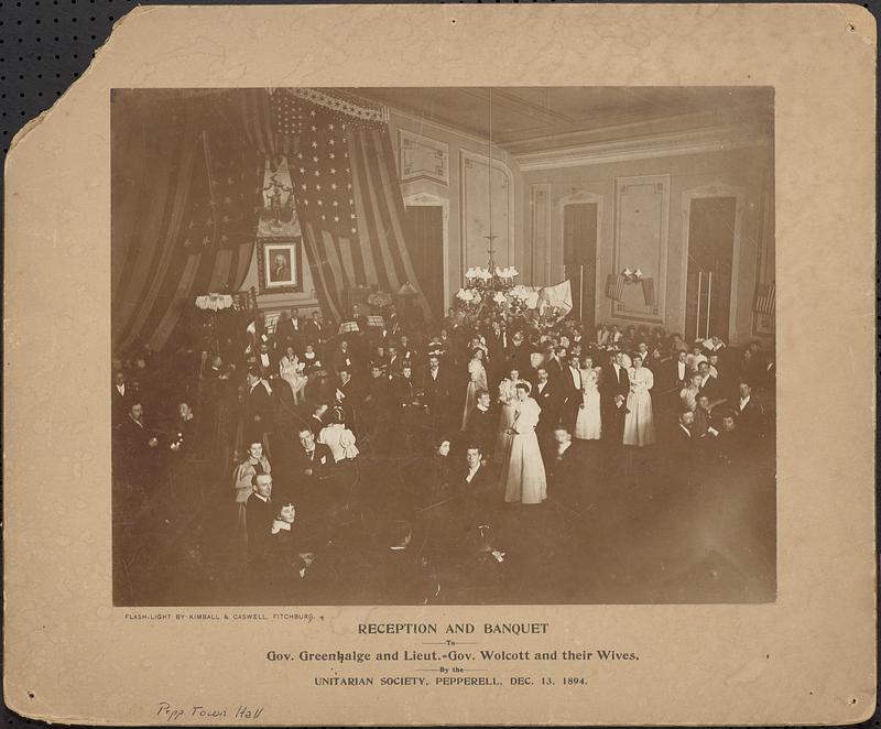 "Reception and Banquet to Gov. Greenhalge and Lt-Gov. Wolcott and their wives by the Unitarian Society, Pepperell," in Town Hall 3d floor