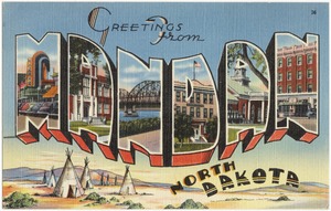 Greetings from Mandan, North Dakota