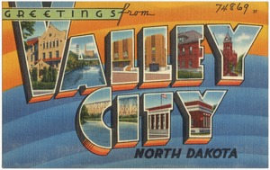 Greetings from Valley City, North Dakota