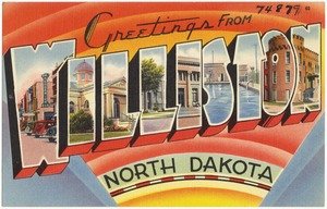 Greetings from Williston,  North Dakota